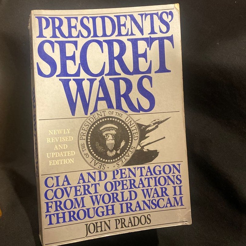 Presidents' Secret Wars: CIA & Pentagon Covert Operations Since World War II Through Iranscam