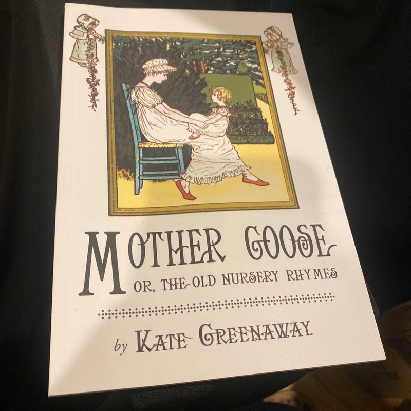 Mother Goose or the Old Nursery Rhymes