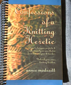 Confessions of a Knitting Heretic