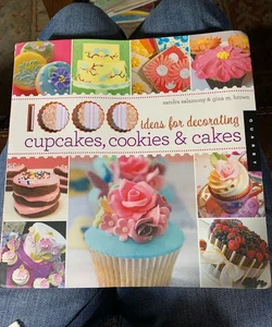 1,000 Ideas for Decorating Cupcakes, Cookies and Cakes
