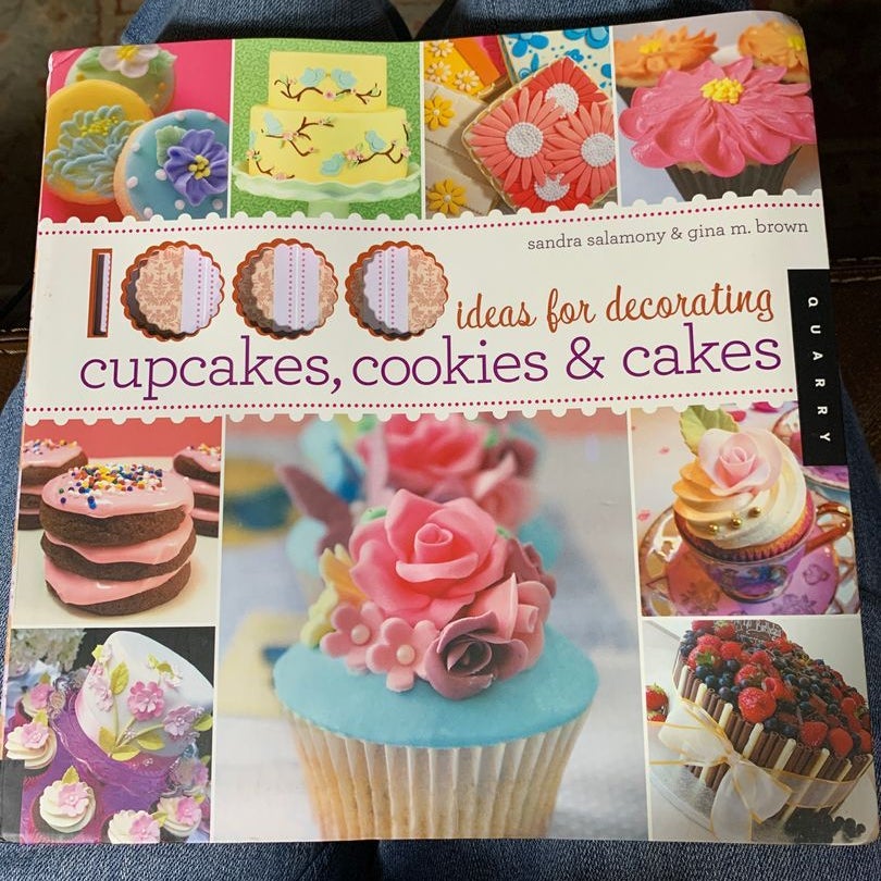 1,000 Ideas for Decorating Cupcakes, Cookies and Cakes by Sandra