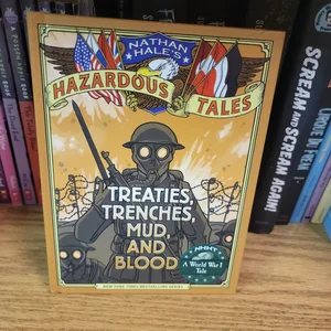 Treaties, Trenches, Mud, and Blood (Nathan Hale's Hazardous Tales #4)