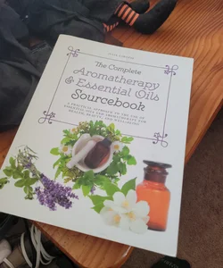 The Complete Aromatherapy and Essential Oils Sourcebook