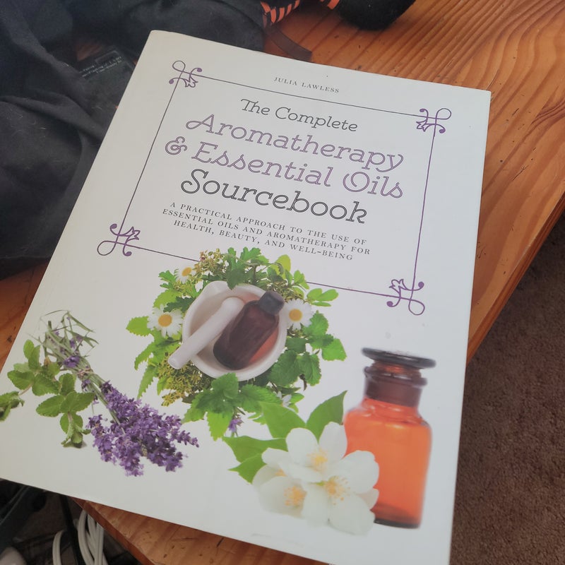 The Complete Aromatherapy and Essential Oils Sourcebook