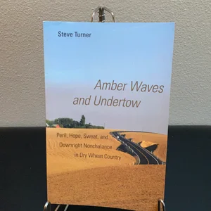Amber Waves and Undertow