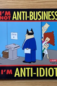I'm not anti-business, I'm anti-idiot