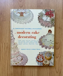The homemaker’s pictorial encyclopedia of modern cake decorating