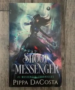 Shoot the Messenger (Messenger Chronicles) (Volume 1)