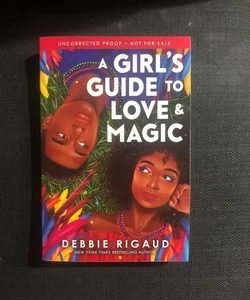 A Girl's Guide to Love and Magic [ARC]