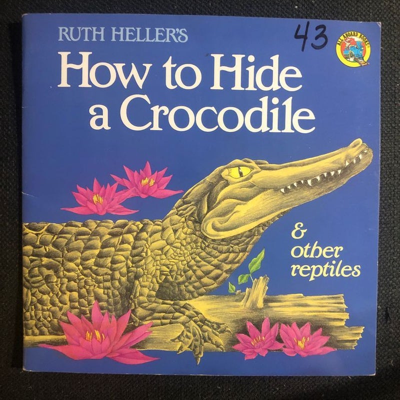 How to Hide a Crocodile and Other Reptiles