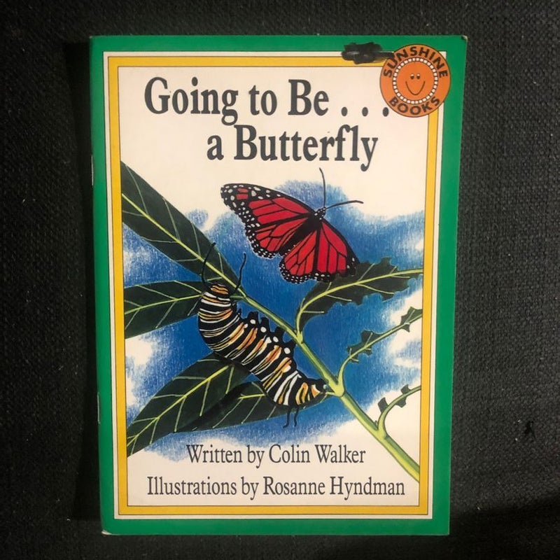 Going to Be… a Butterfly