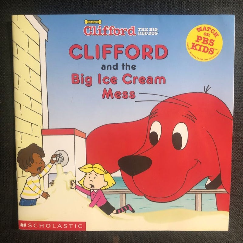 Clifford and the Big Ice Cream Mess