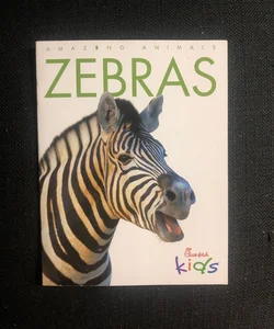 Amazing Animals: Zebras