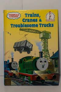 Thomas and Friends: Trains, Cranes and Troublesome Trucks (Thomas and Friends)