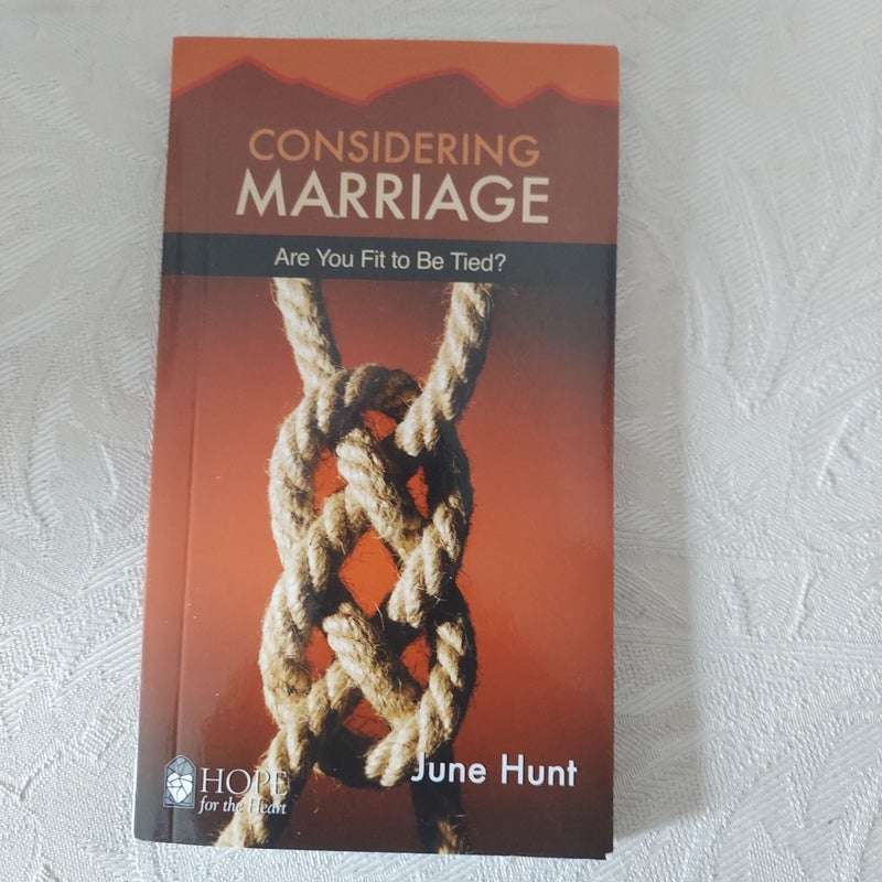 Considering Marriage [June Hunt Hope for the Heart] Are You Fit to Be Tied