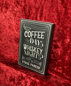 Coffee Days Whiskey Nights