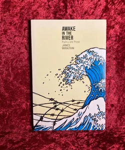 Awake in the River: Poetry and Prose