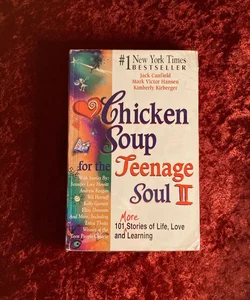 Chicken Soup for the Teenage Soul II: 101 More Stories of Life, Love and Learning