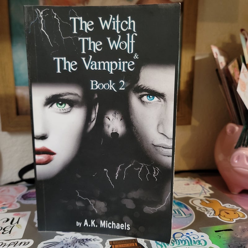 The Witch, the Wolf and the Vampire, Book 2