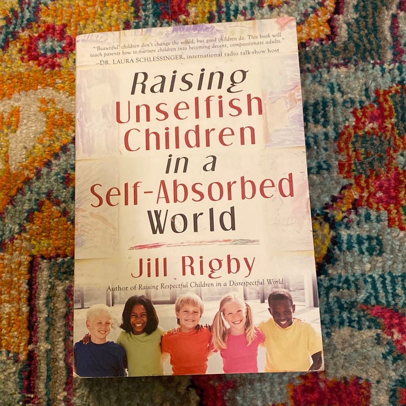 Raising Unselfish Children in a Self-Absorbed World