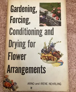 Gardening, forcing, conditioning and drying for flower arrangements #1
