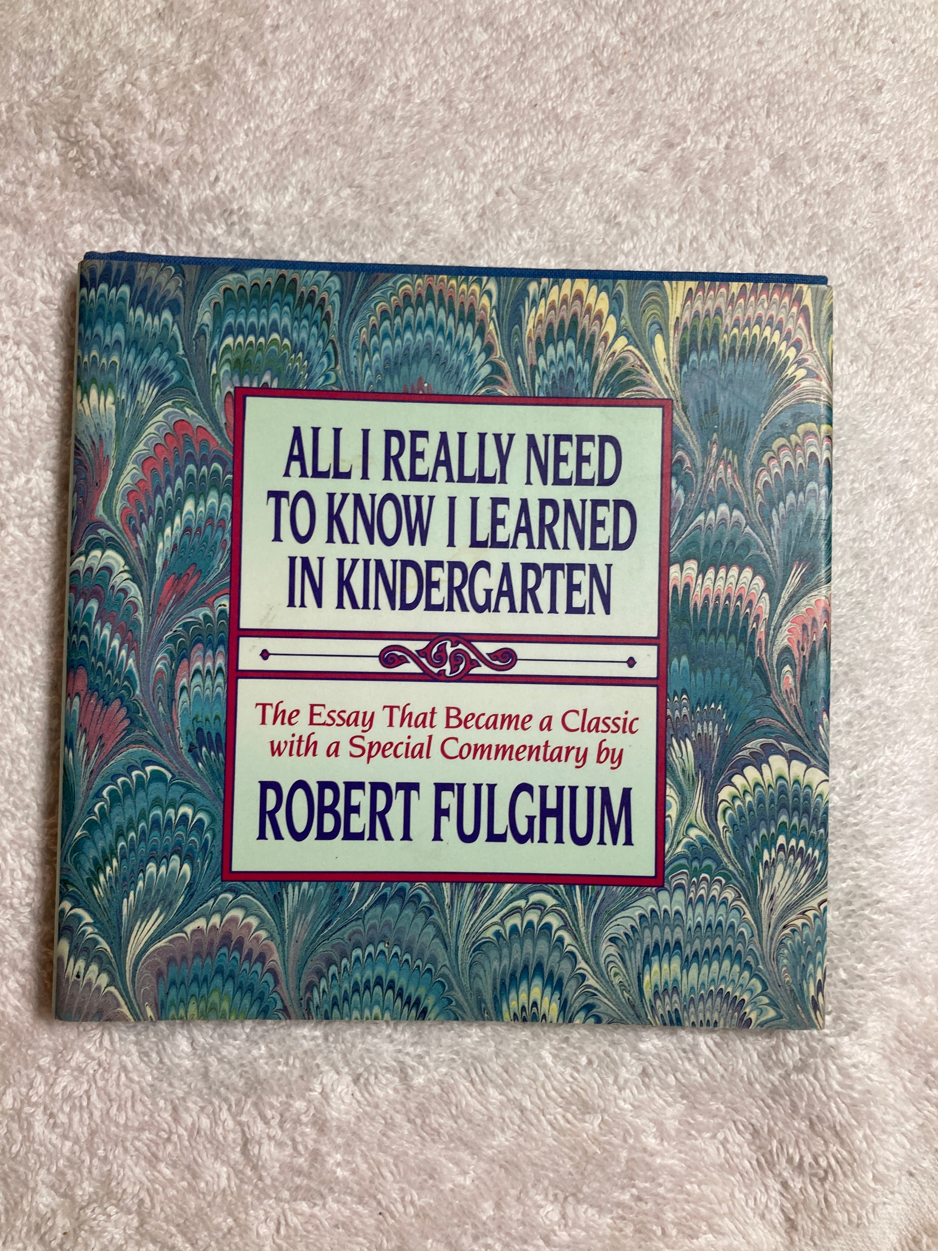 All I Really Need to Know I Learned in Kindergarten