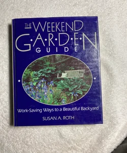 The Weekend Garden Guide