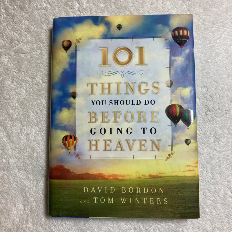 101 Things You Should Do Before Going to Heaven