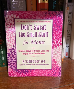 Don't Sweat the Small Stuff for Moms Scholastic Edition