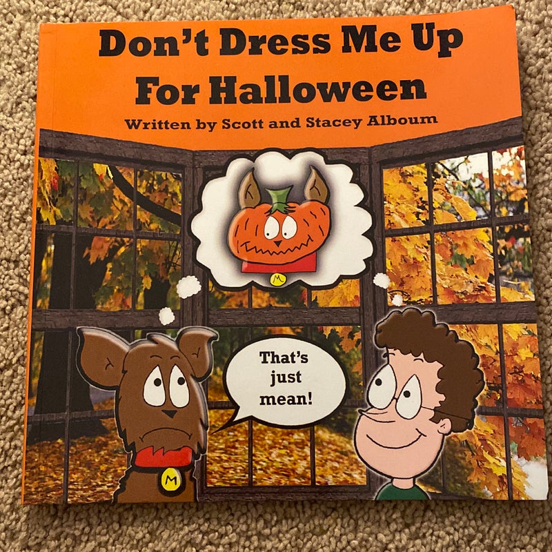 Don't Dress Me up for Halloween