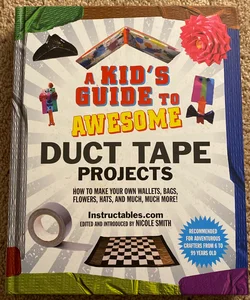 A Kid's Guide to Awesome Duct Tape Projects