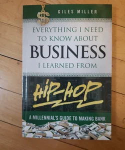 Everything I Need To Know About Businewss I Learned from Hip-Hop