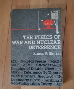 The Ethics of War and Nuclear Deterrence