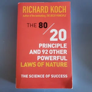 The 80/20 Principle and 92 Other Powerful Laws of Nature