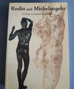 Rodin &Michelangelo