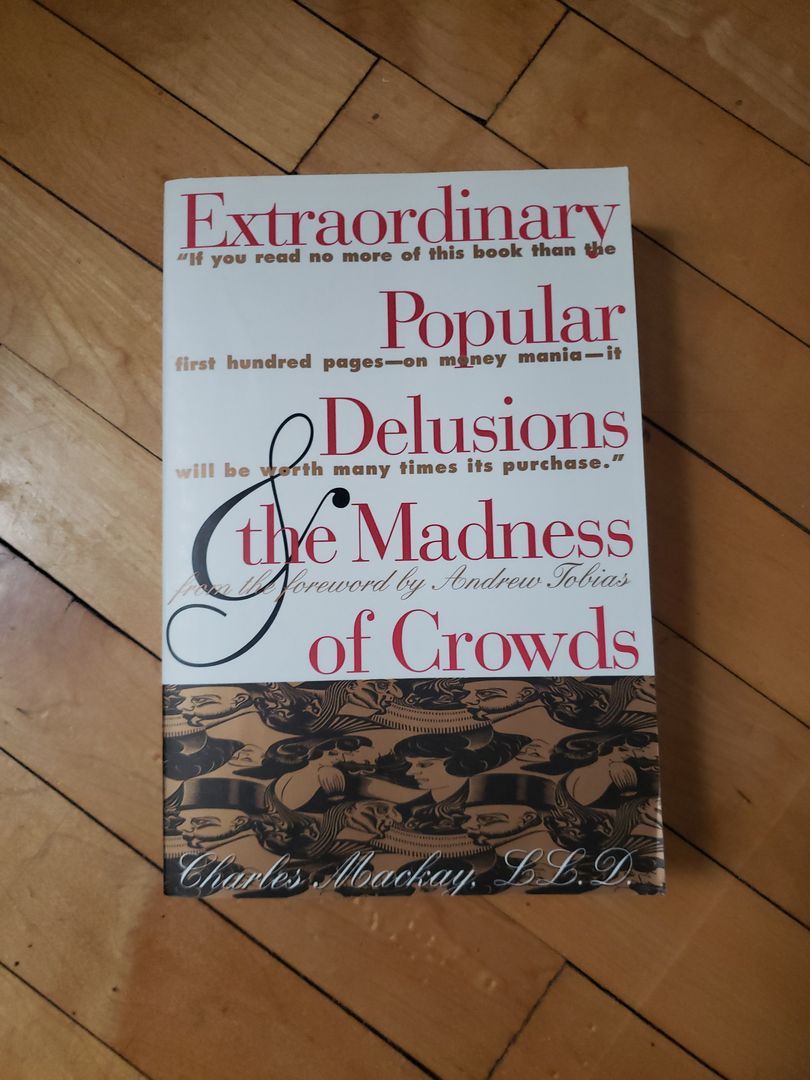 Extraordinary Popular Delusions and the Madness of Crowds