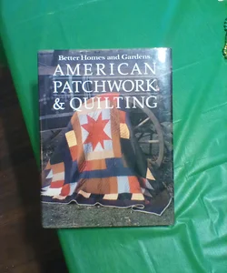 Better Homes and Gardens American Patchwork and Quilting