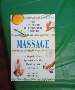 The complete illustrated guide to massage