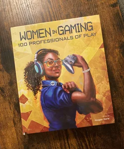 Women in Gaming: 100 Professionals of Play
