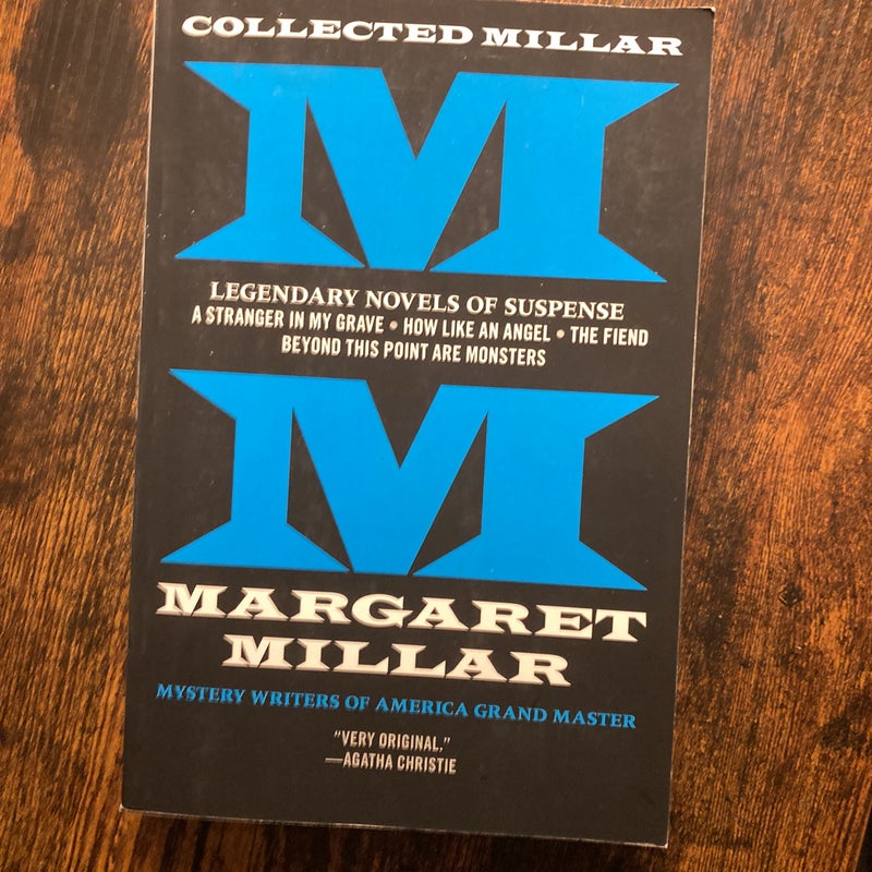 Collected Millar: Legendary Novels of Suspense: a Stranger in My Grave; How Like an Angel; the Fiend; Beyond This Point Are Monsters