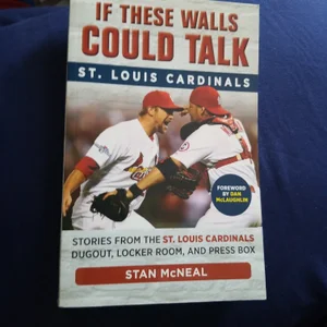 If These Walls Could Talk: St. Louis Cardinals