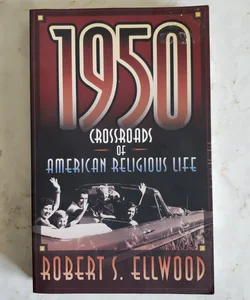 1950, Crossroads of American Religious Life