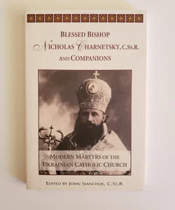 Blessed Bishop Nicholas Charnetsky, C. Ss. R. , and Companions