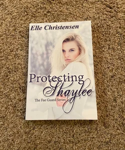Protecting Shaylee (the Fae Guard Series Book One)