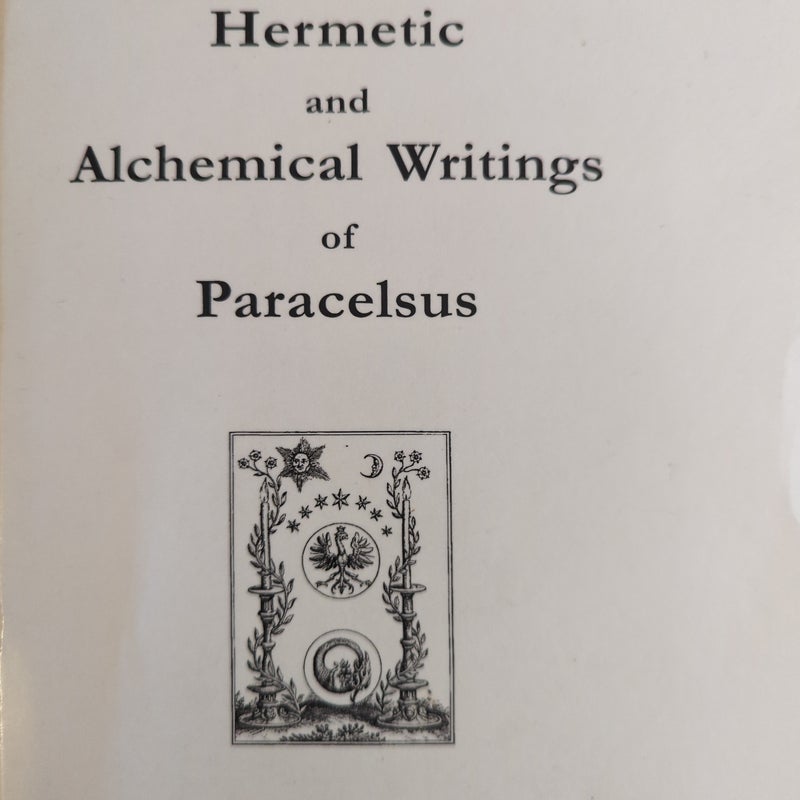 Hermetic and Alchemical Writings of Paracelsus