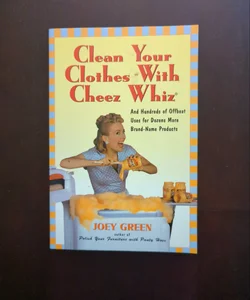 Clean Your Clothes with Cheez Whiz