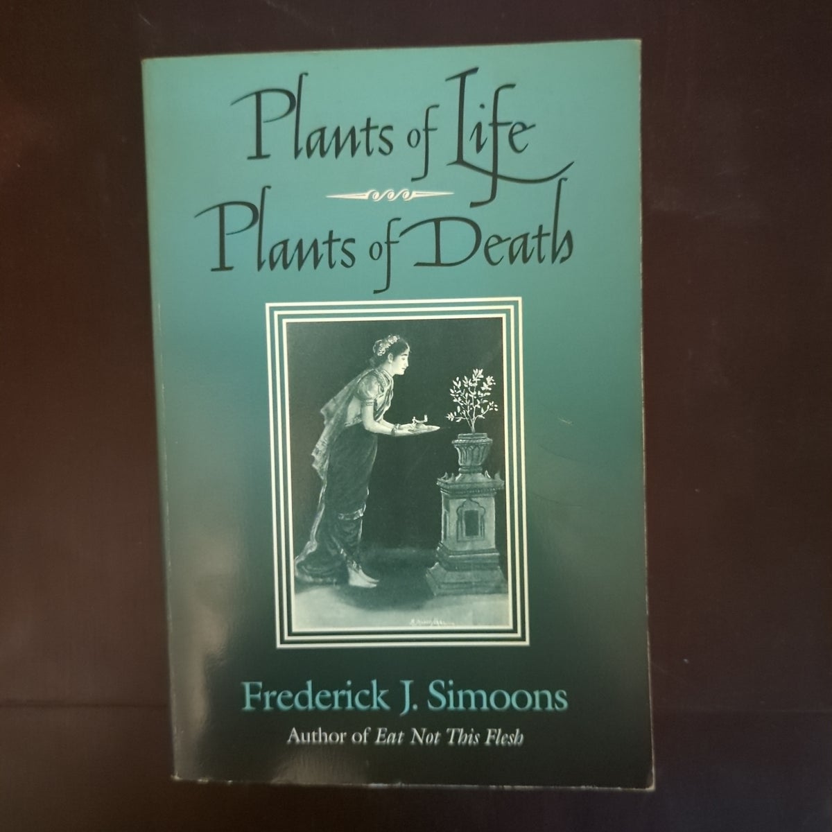 Plants of Life, Plants of Death by Frederick J. Simoons, Paperback ...