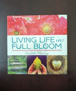 Living Life in Full Bloom by Elizabeth Murray
