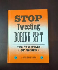 Stop Tweeting Boring Sh*t