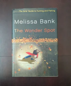 The Wonder Spot by Melissa Bank, Hardcover